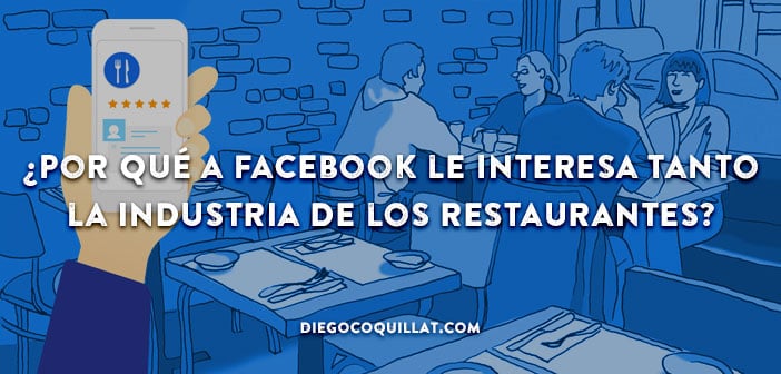 ¿Por qué a Facebook le interesa tanto la industria de los restaurantes?