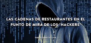 Las cadenas de restaurantes en el punto de mira de los ‘hackers’
