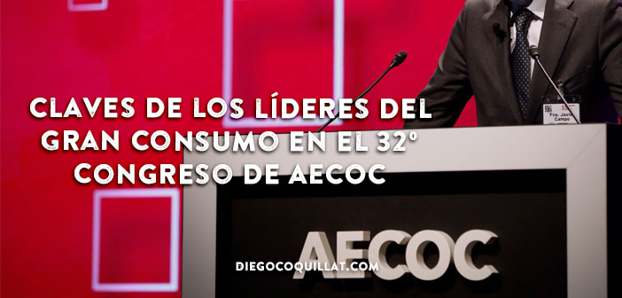 Las 10 claves que los líderes del Gran Consumo han defendido en el 32º Congreso de AECOC