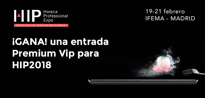 Gana una entrada Premium Vip valorada en 300€ para HIP2018