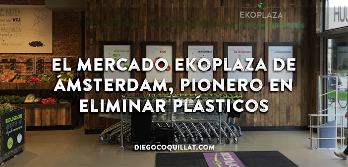 El mercado Ekoplaza de Ámsterdam, pionero en eliminar plásticos