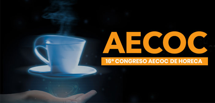 AECOC aborda el futuro del canal HORECA en su 16º Congreso Anual del Sector