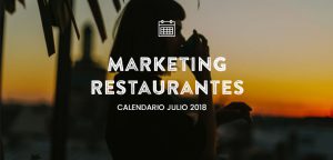 Julio de 2018: calendario de acciones de marketing para restaurantes
