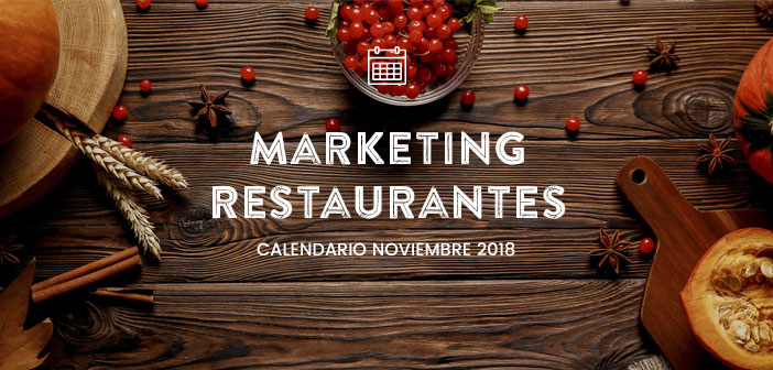 Noviembre de 2018: calendario de acciones de marketing para restaurantes