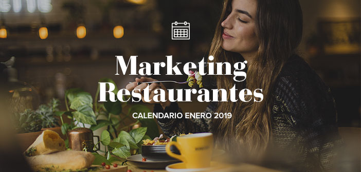 Enero de 2019: calendario de acciones de marketing para restaurantes