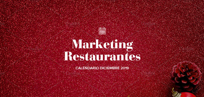 Diciembre de 2019: calendario de acciones de marketing para restaurantes