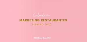Febrero de 2020: calendario de acciones de marketing para restaurantes